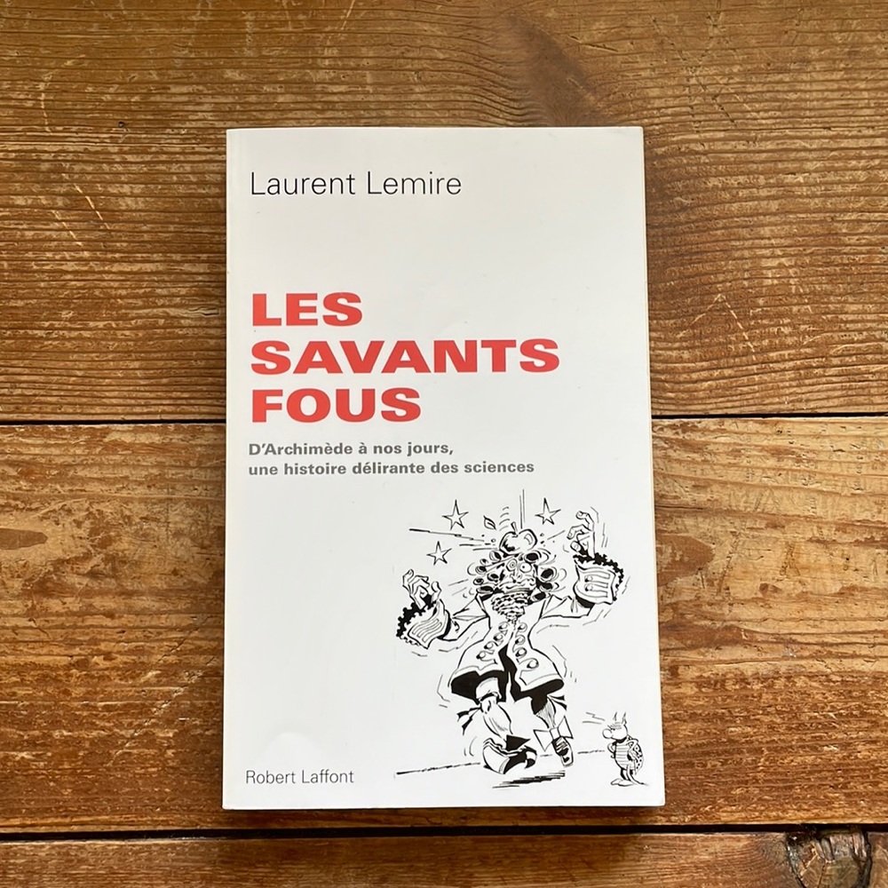 Livre « Les savants fous » de Laurent Lemire, 10$ or 2/15$